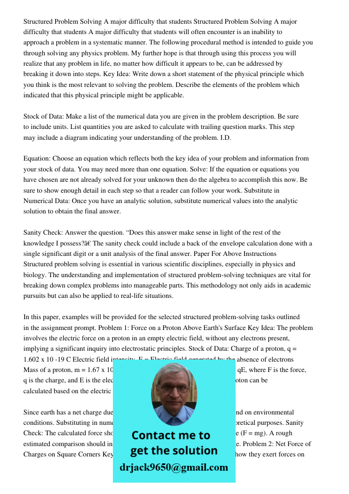 A major difficulty that students will often encounter is an inability to approach a problem in a systematic manner. The following procedural method is intended 