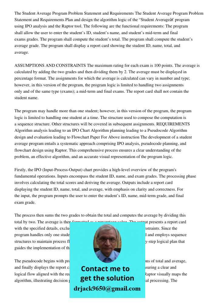 Plan and design the algorithm logic of the “Student Average” program using IPO analysis and the Raptor tool. The following are the functional requirements: The 