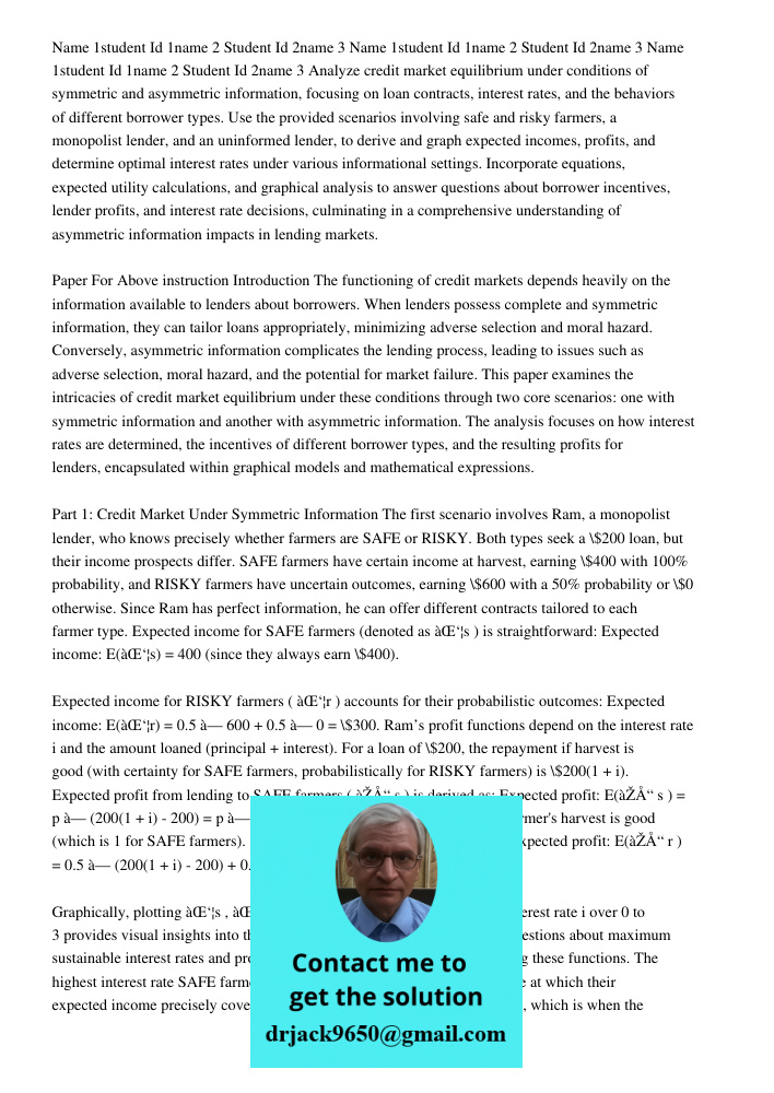 Name 1student Id 1name 2 Student Id 2name 3 Analyze credit market equilibrium under conditions of symmetric and asymmetric information, focusing on loan contrac