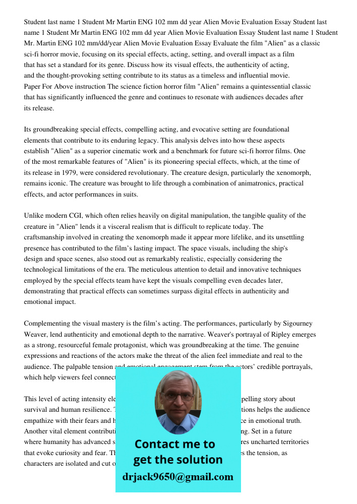 Student last name 1 Student Mr Martin ENG 102 mm dd year Alien Movie Evaluation Essay Evaluate the film "Alien" as a classic sci-fi horror movie, focusing on it