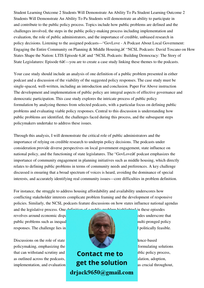 Students will demonstrate an ability to participate in and contribute to the public policy process. Topics include how public problems are defined and the chall