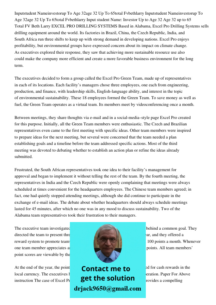 Input student Name: Investor Up to Age 32 Age 32 up to 65 Total FV Beth Larry EXCEL PRO DRILLING SYSTEMS Based in Alabama, Excel Pro Drilling Systems sells dril