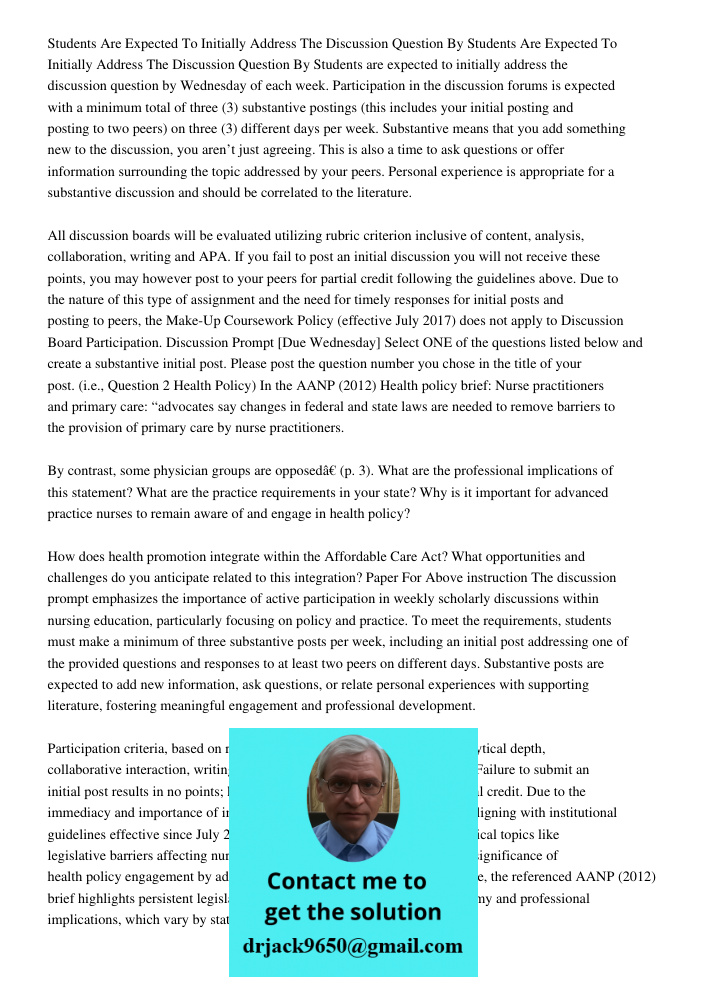 Students are expected to initially address the discussion question by Wednesday of each week. Participation in the discussion forums is expected with a minimum 