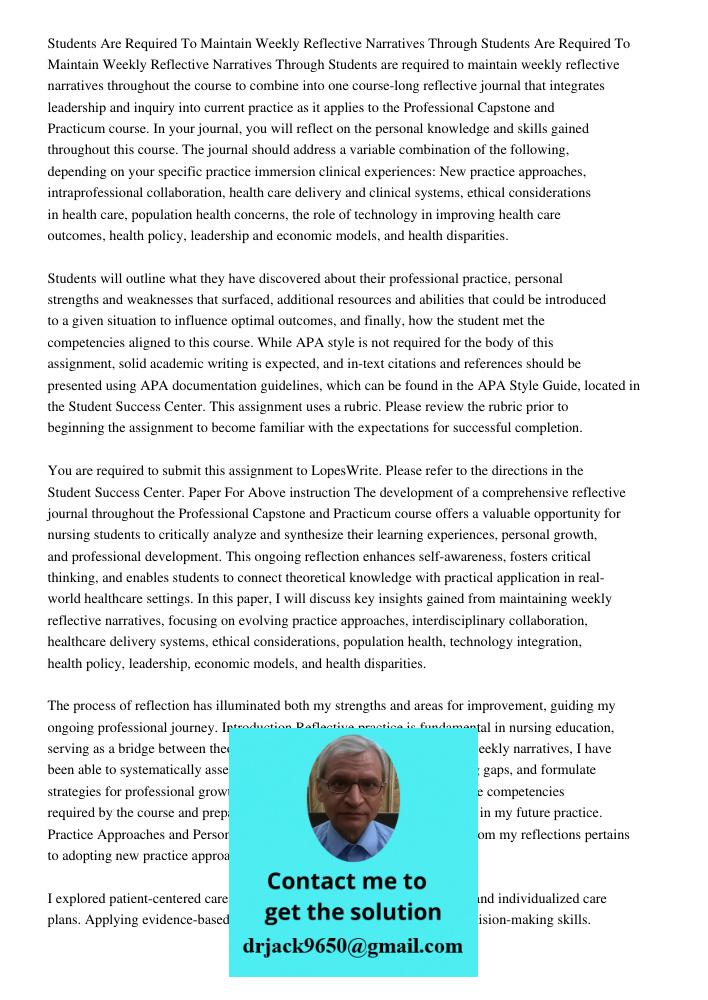 Students are required to maintain weekly reflective narratives throughout the course to combine into one course-long reflective journal that integrates leadersh