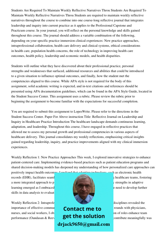Students are required to maintain weekly reflective narratives throughout the course to combine into one course-long reflective journal that integrates leadersh