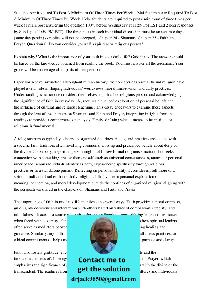 Students are required to post a minimum of three times per week (1 main post answering the question 100% before Wednesday at 11:59 PM EST and 2 peer responses b