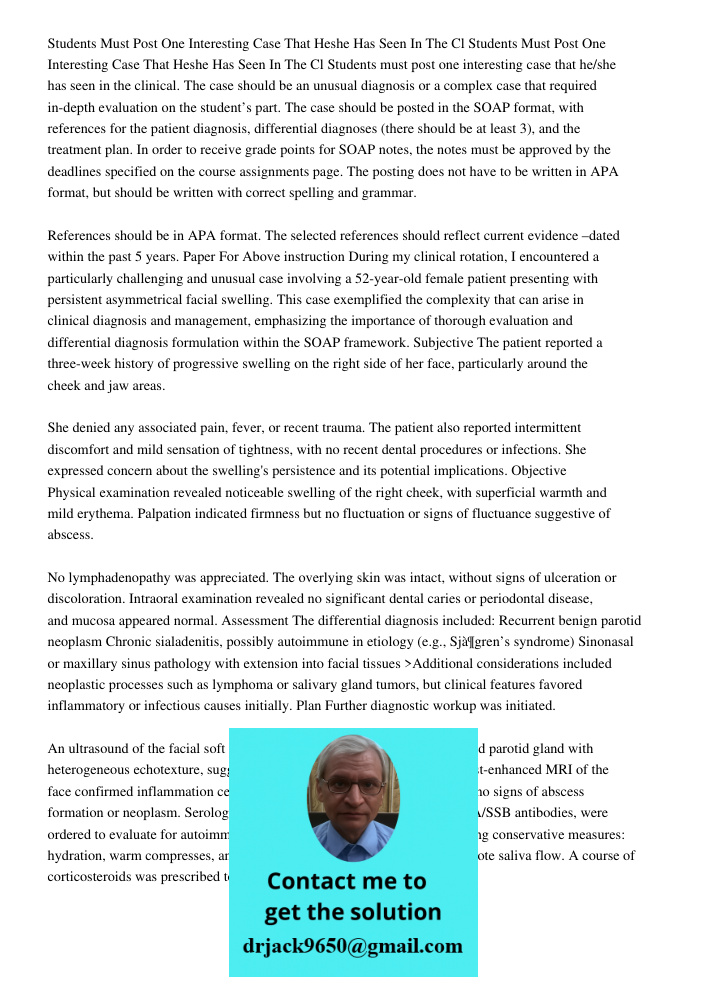 Students must post one interesting case that he/she has seen in the clinical. The case should be an unusual diagnosis or a complex case that required in-depth e