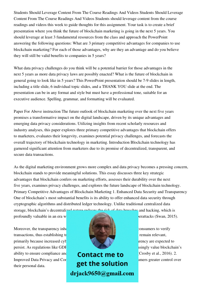 Students should leverage content from the course readings and videos this week to guide thoughts for this assignment. Your task is to create a brief presentatio