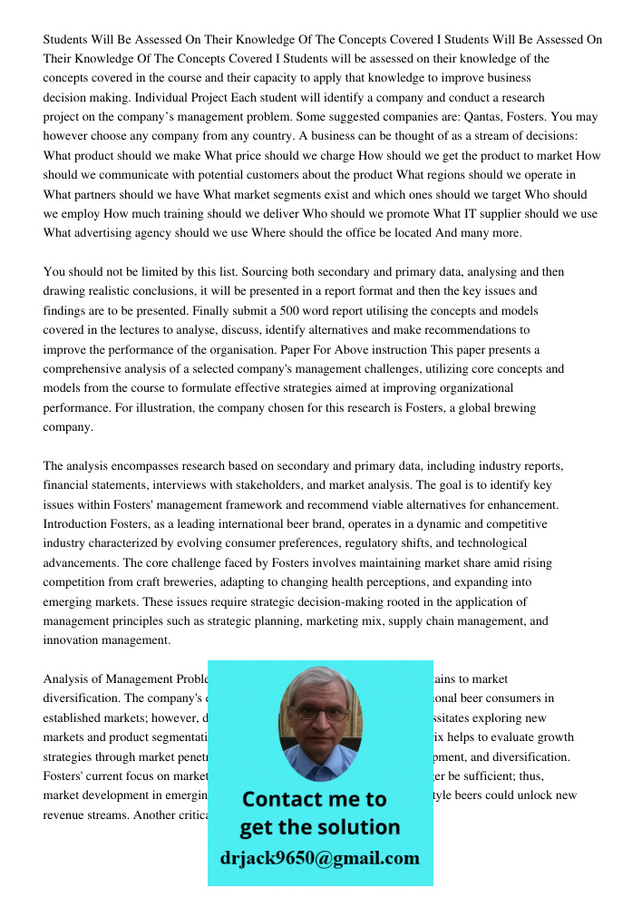 Students will be assessed on their knowledge of the concepts covered in the course and their capacity to apply that knowledge to improve business decision makin
