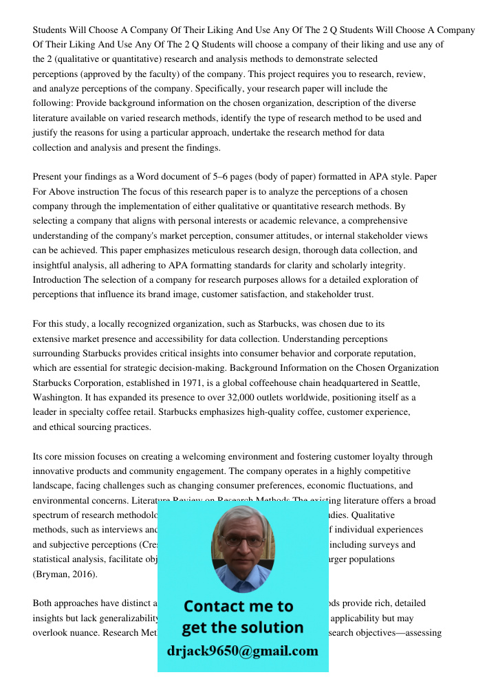 Students will choose a company of their liking and use any of the 2 (qualitative or quantitative) research and analysis methods to demonstrate selected percepti