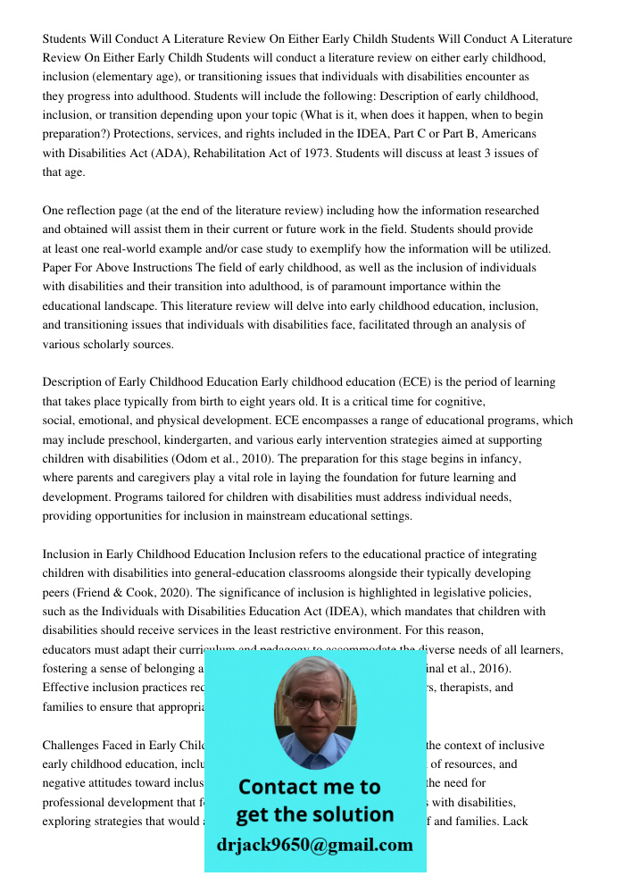 Students will conduct a literature review on either early childhood, inclusion (elementary age), or transitioning issues that individuals with disabilities enco