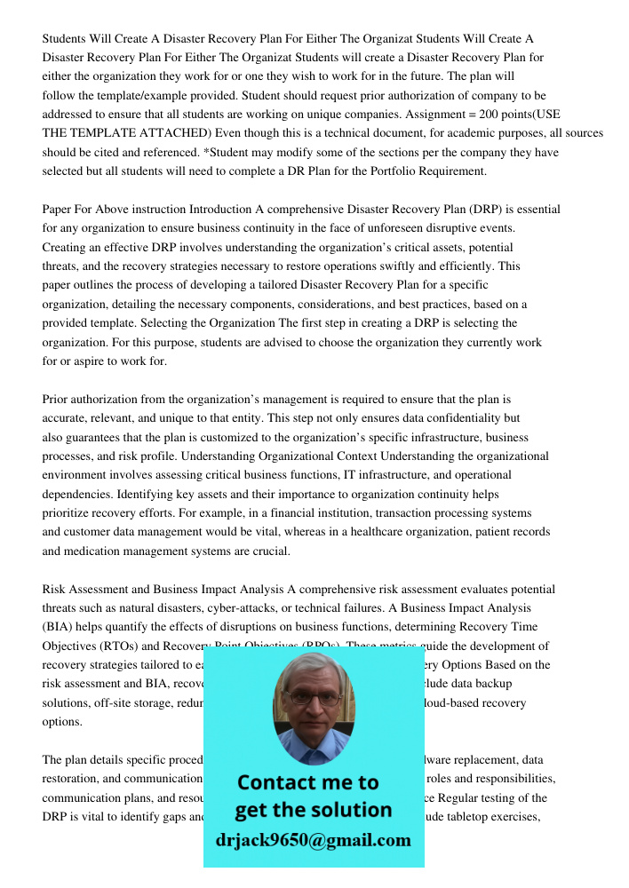 Students will create a Disaster Recovery Plan for either the organization they work for or one they wish to work for in the future. The plan will follow the tem