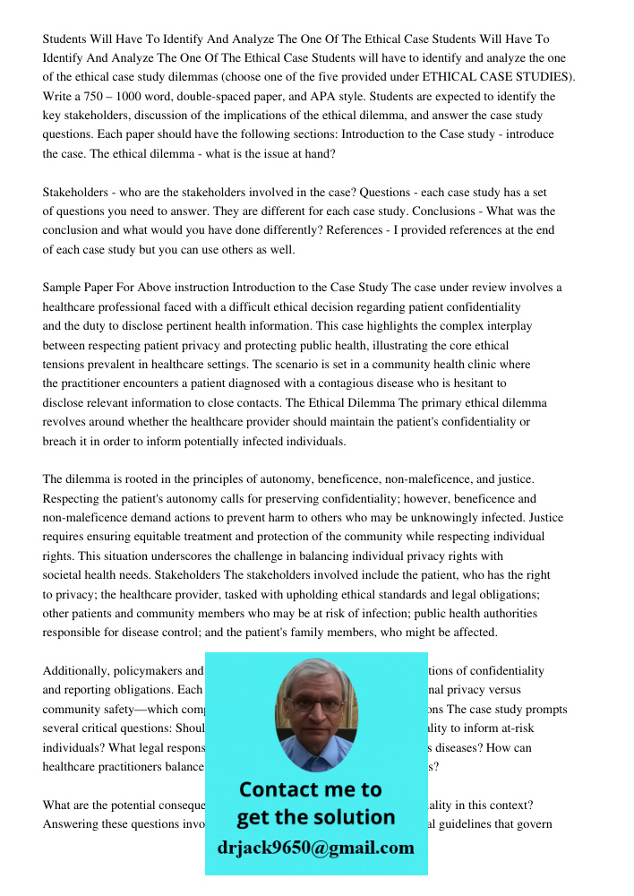 Students will have to identify and analyze the one of the ethical case study dilemmas (choose one of the five provided under ETHICAL CASE STUDIES). Write a 750 