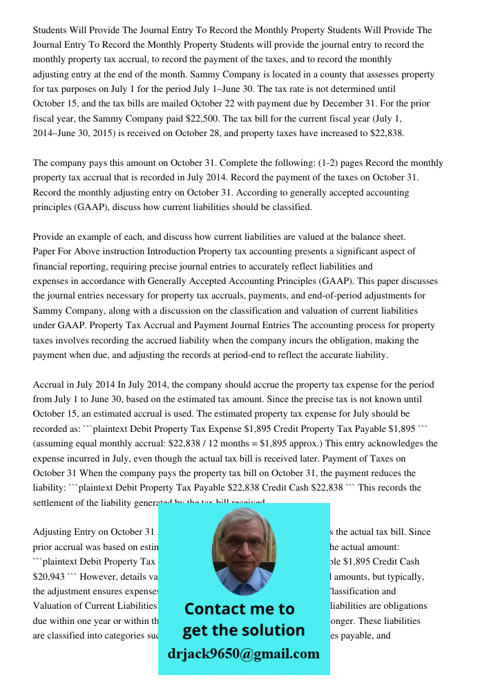 Students will provide the journal entry to record the monthly property tax accrual, to record the payment of the taxes, and to record the monthly adjusting entr