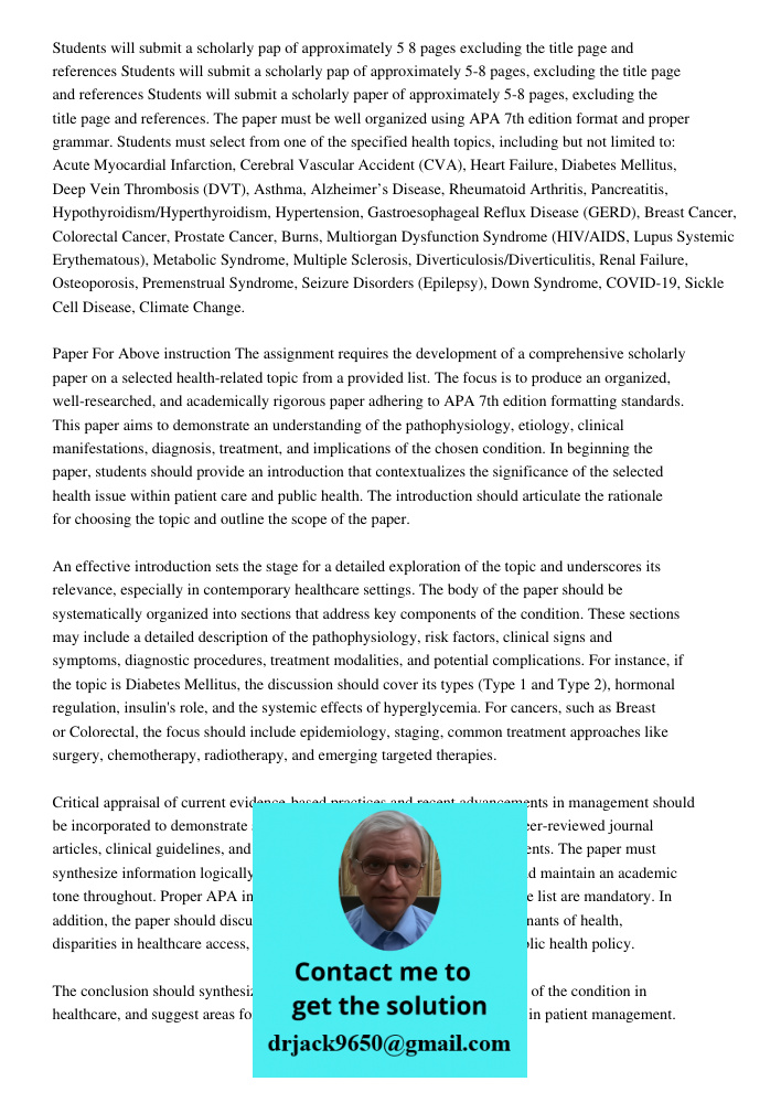 Students will submit a scholarly paper of approximately 5-8 pages, excluding the title page and references. The paper must be well organized using APA 7th editi