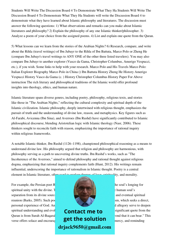 Students will write the Discussion Board 4 to demonstrate what they have learned about Islamic philosophy and literatures. The discussion must answer the follow