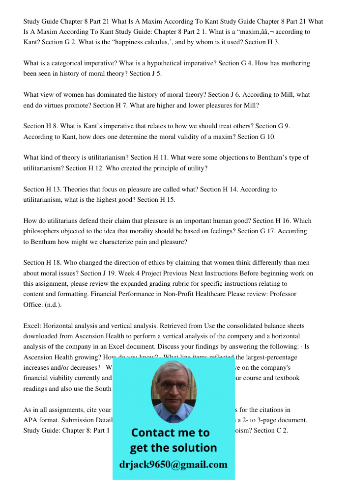 Study Guide: Chapter 8 Part 2 1. What is a “maxim,â€ according to Kant? Section G 2. What is the “happiness calculus,’, and by whom is it used? Section H 3. Wha