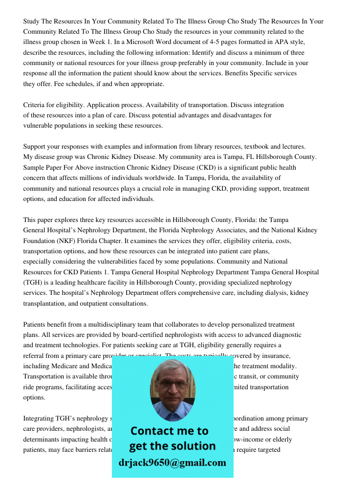 Study the resources in your community related to the illness group chosen in Week 1. In a Microsoft Word document of 4-5 pages formatted in APA style, describe 