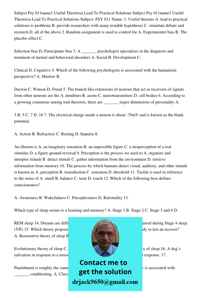 Subject: PSY 011 Name: 1. Useful theories A. lead to practical solutions to problems B. provide researchers with many testable hypotheses C. stimulate debate an