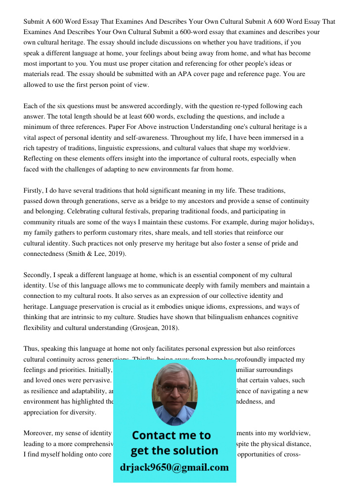 Submit a 600-word essay that examines and describes your own cultural heritage. The essay should include discussions on whether you have traditions, if you spea