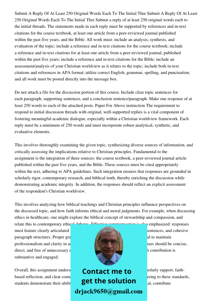 Submit a reply of at least 250 original words each to the initial threads. The statements made in each reply must be supported by references and in-text citatio