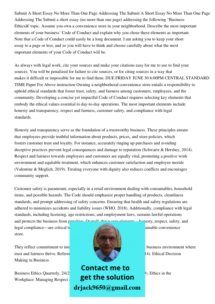Submit a short essay (no more than one page) addressing the following “Business Ethics” topic. Assume you own a convenience store in your neighborhood. Describe