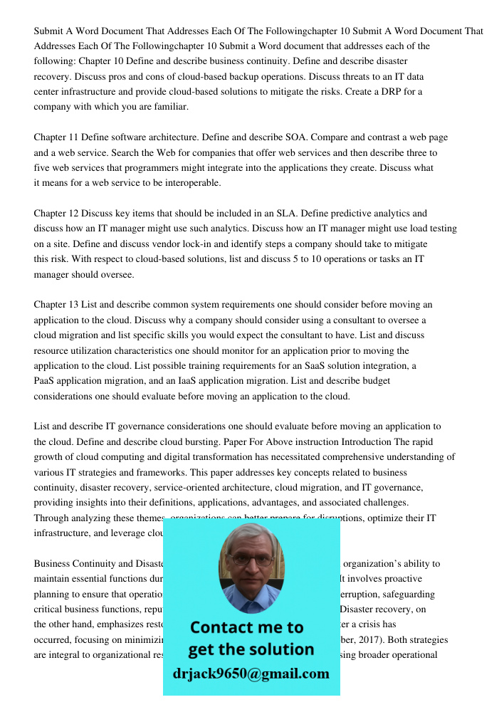 Submit a Word document that addresses each of the following: Chapter 10 Define and describe business continuity. Define and describe disaster recovery. Discuss 
