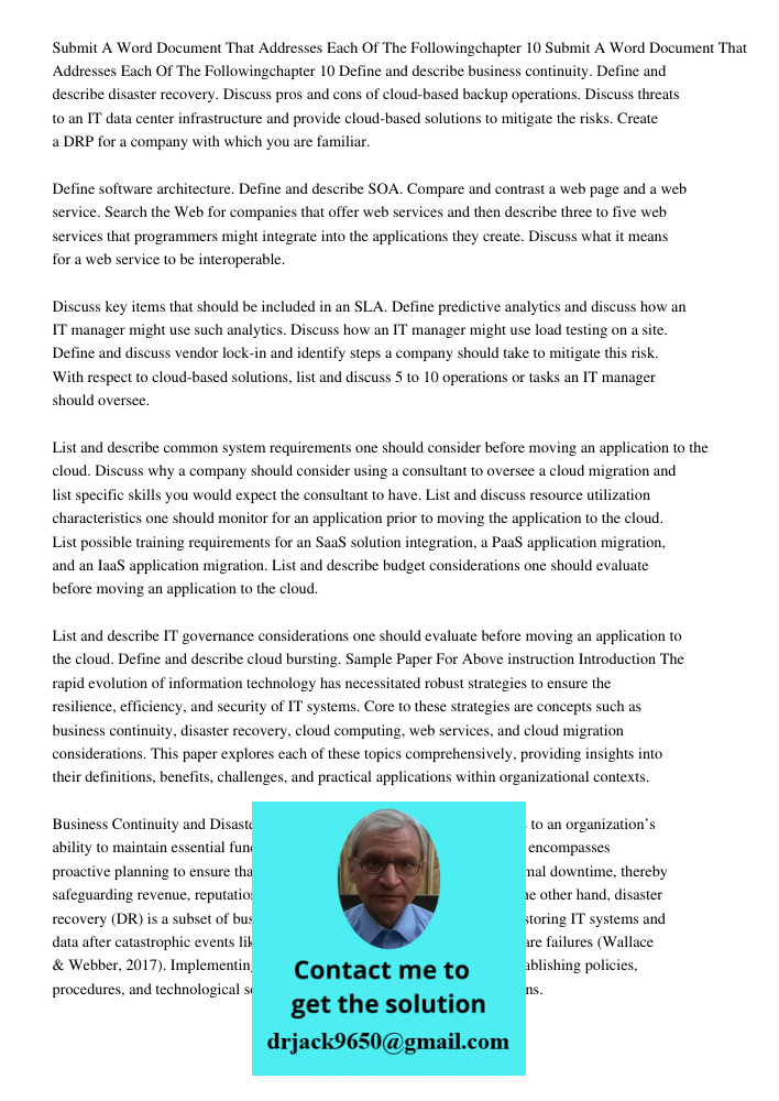 Define and describe business continuity. Define and describe disaster recovery. Discuss pros and cons of cloud-based backup operations. Discuss threats to an IT