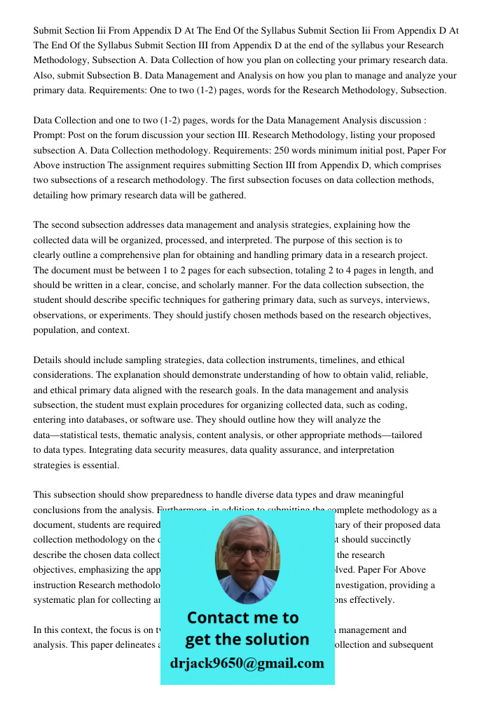 Submit Section III from Appendix D at the end of the syllabus your Research Methodology, Subsection A. Data Collection of how you plan on collecting your primar