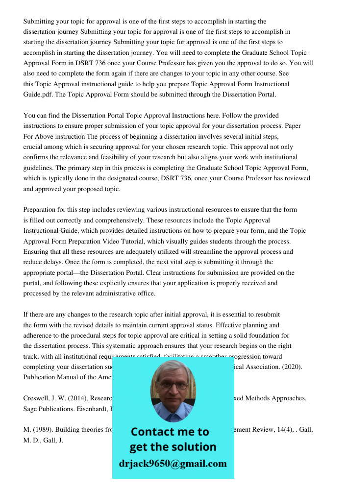Submitting your topic for approval is one of the first steps to accomplish in starting the dissertation journey. You will need to complete the Graduate School T