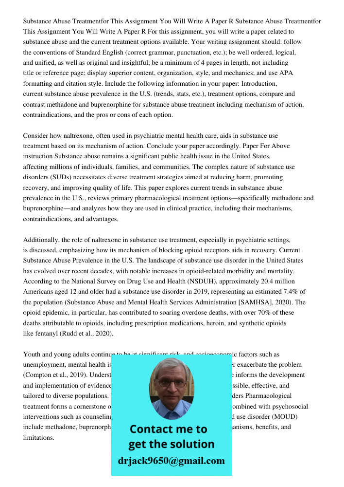 For this assignment, you will write a paper related to substance abuse and the current treatment options available. Your writing assignment should: follow the c