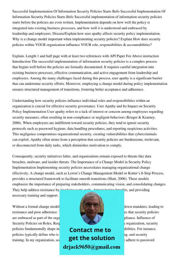 Successful implementation of information security policies starts before the policies are even written. Implementation depends on how well the policy is integra