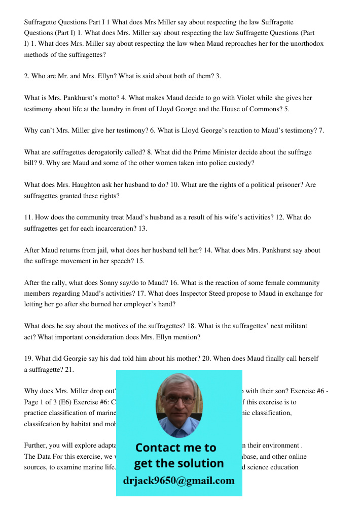 Suffragette Questions (Part I) 1. What does Mrs. Miller say about respecting the law when Maud reproaches her for the unorthodox methods of the suffragettes? 2.