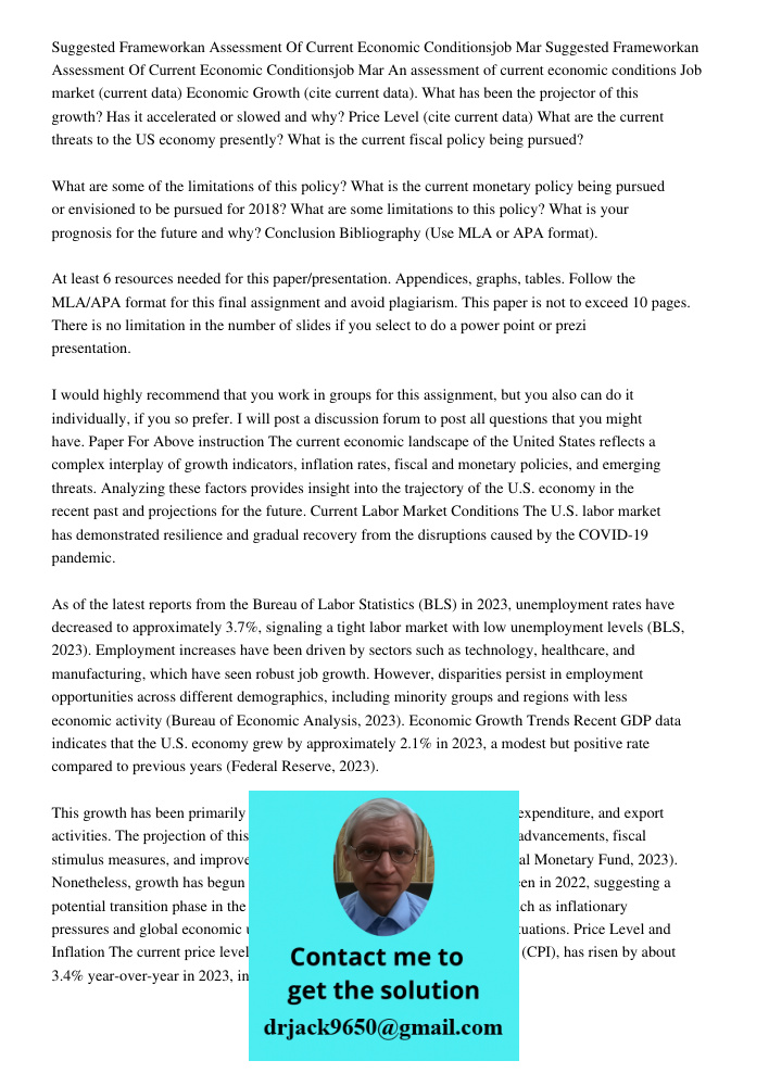 An assessment of current economic conditions Job market (current data) Economic Growth (cite current data). What has been the projector of this growth? Has it a