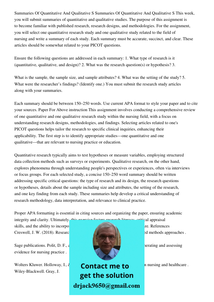 This week, you will submit summaries of quantitative and qualitative studies. The purpose of this assignment is to become familiar with published research, rese