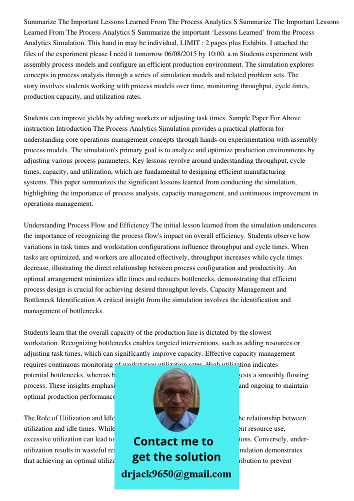 Summarize the important ‘Lessons Learned’ from the Process Analytics Simulation. This hand in may be individual, LIMIT : 2 pages plus Exhibits. I attached the f