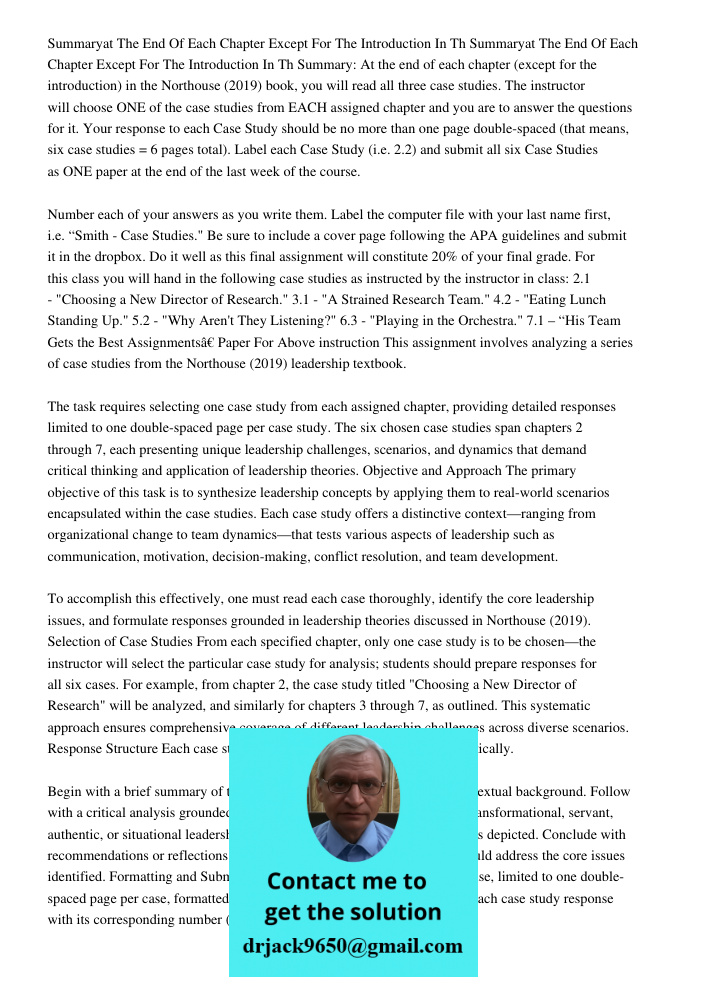 Summary: At the end of each chapter (except for the introduction) in the Northouse (2019) book, you will read all three case studies. The instructor will choose