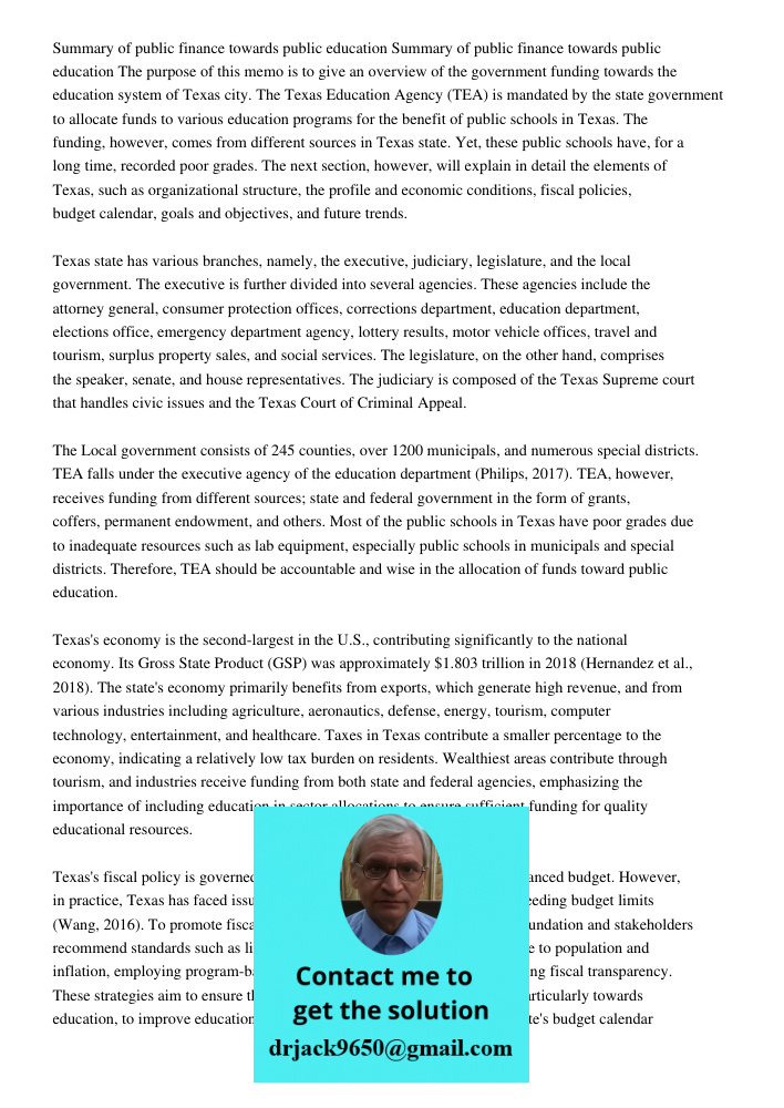 The purpose of this memo is to give an overview of the government funding towards the education system of Texas city. The Texas Education Agency (TEA) is mandat