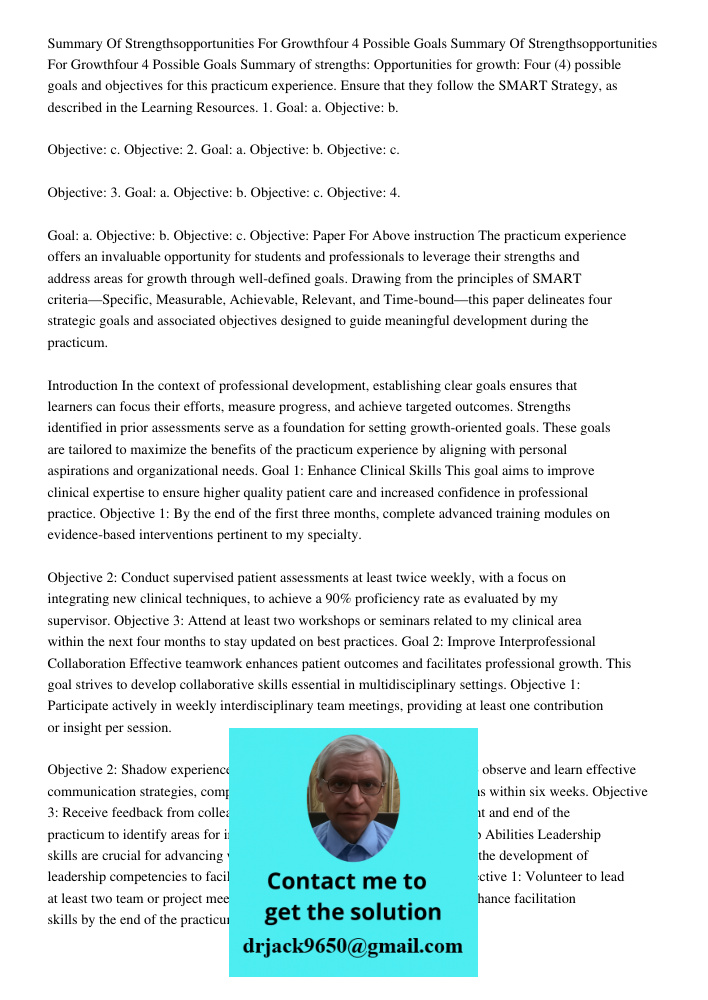 Summary of strengths: Opportunities for growth: Four (4) possible goals and objectives for this practicum experience. Ensure that they follow the SMART Strategy