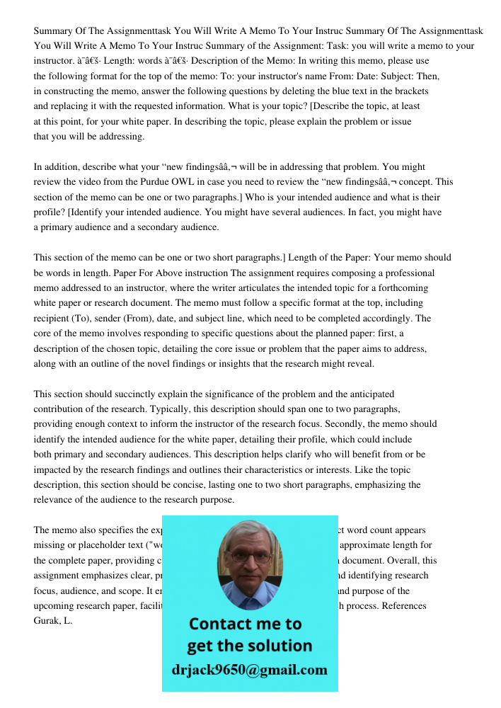 Summary of the Assignment: Task: you will write a memo to your instructor. ï‚· Length: words ï‚· Description of the Memo: In writing this memo, please use the f