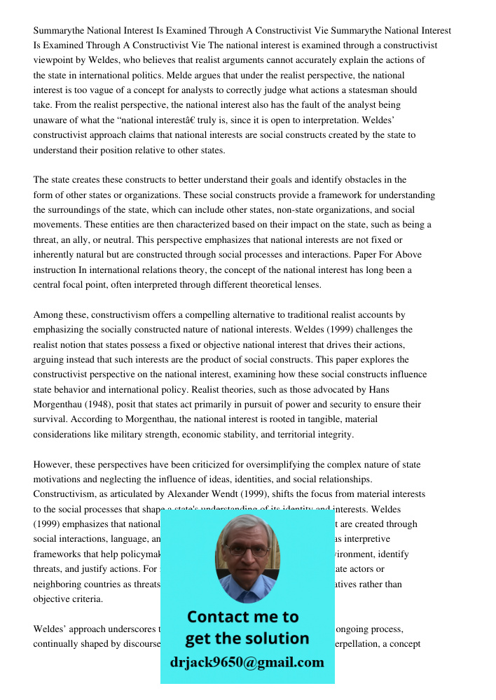 The national interest is examined through a constructivist viewpoint by Weldes, who believes that realist arguments cannot accurately explain the actions of the