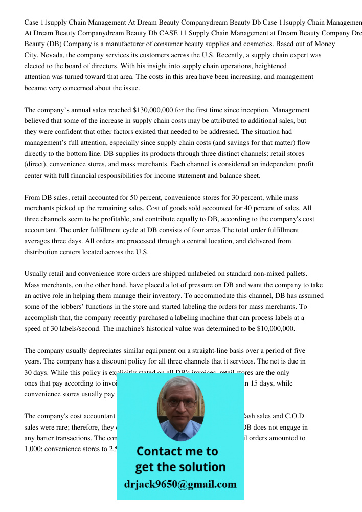 CASE 11 Supply Chain Management at Dream Beauty Company Dream Beauty (DB) Company is a manufacturer of consumer beauty supplies and cosmetics. Based out of Mone