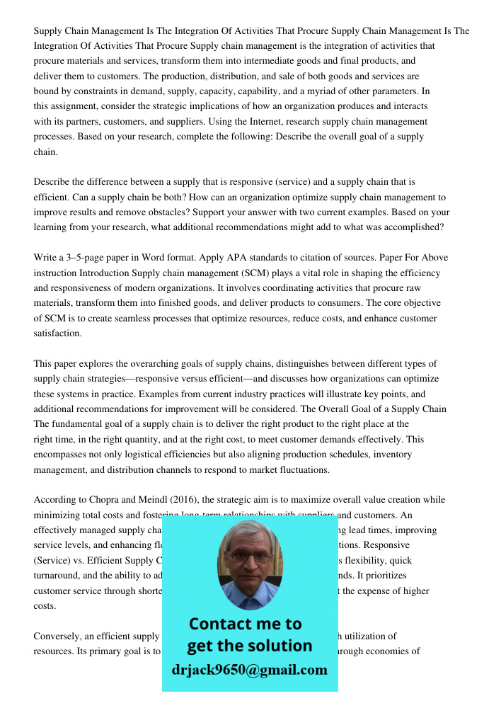 Supply chain management is the integration of activities that procure materials and services, transform them into intermediate goods and final products, and del