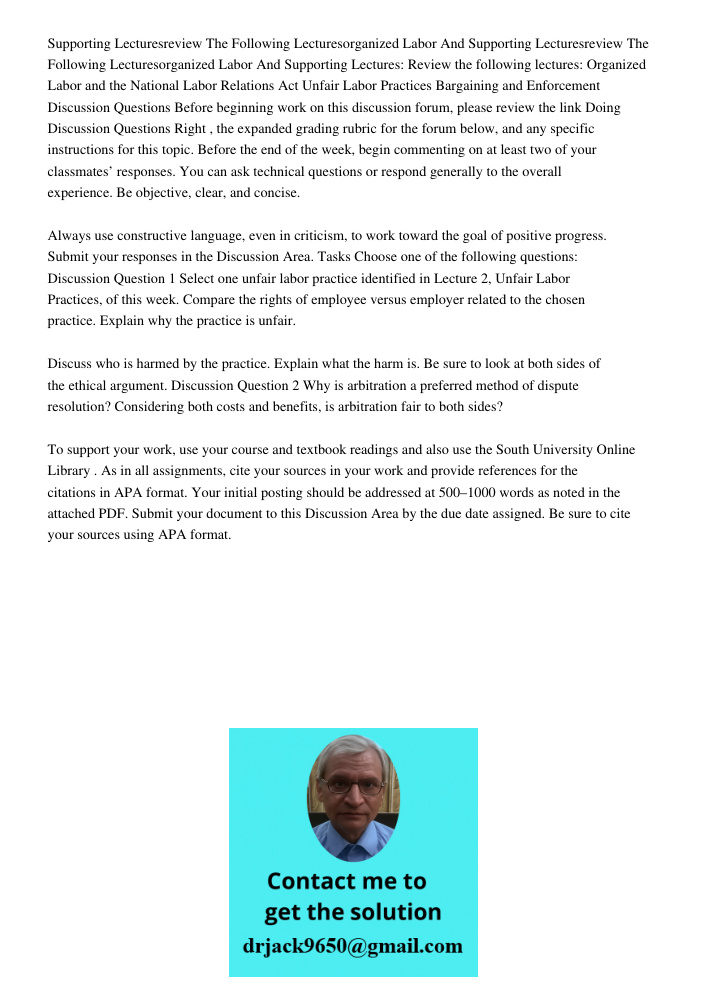 Supporting Lectures: Review the following lectures: Organized Labor and the National Labor Relations Act Unfair Labor Practices Bargaining and Enforcement Discu
