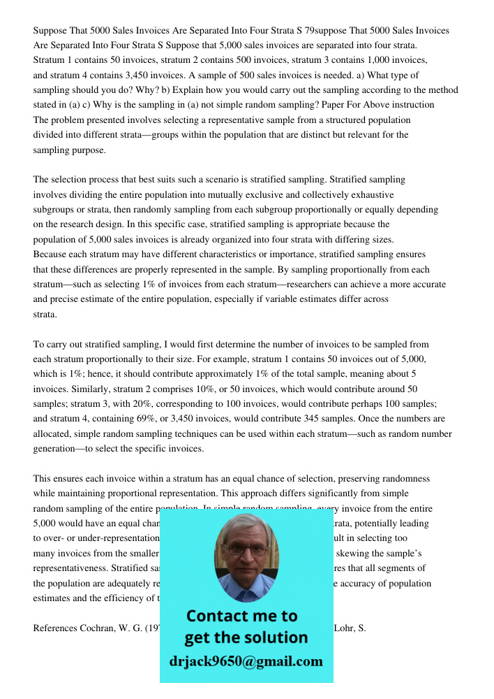 Suppose that 5,000 sales invoices are separated into four strata. Stratum 1 contains 50 invoices, stratum 2 contains 500 invoices, stratum 3 contains 1,000 invo