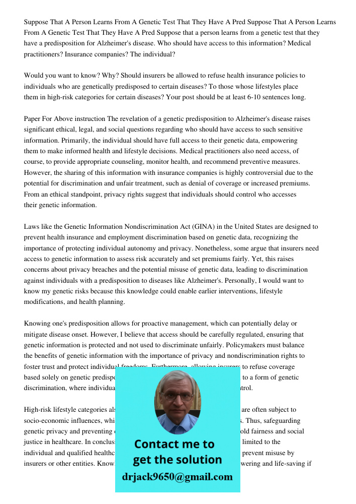 Suppose that a person learns from a genetic test that they have a predisposition for Alzheimer's disease. Who should have access to this information? Medical pr