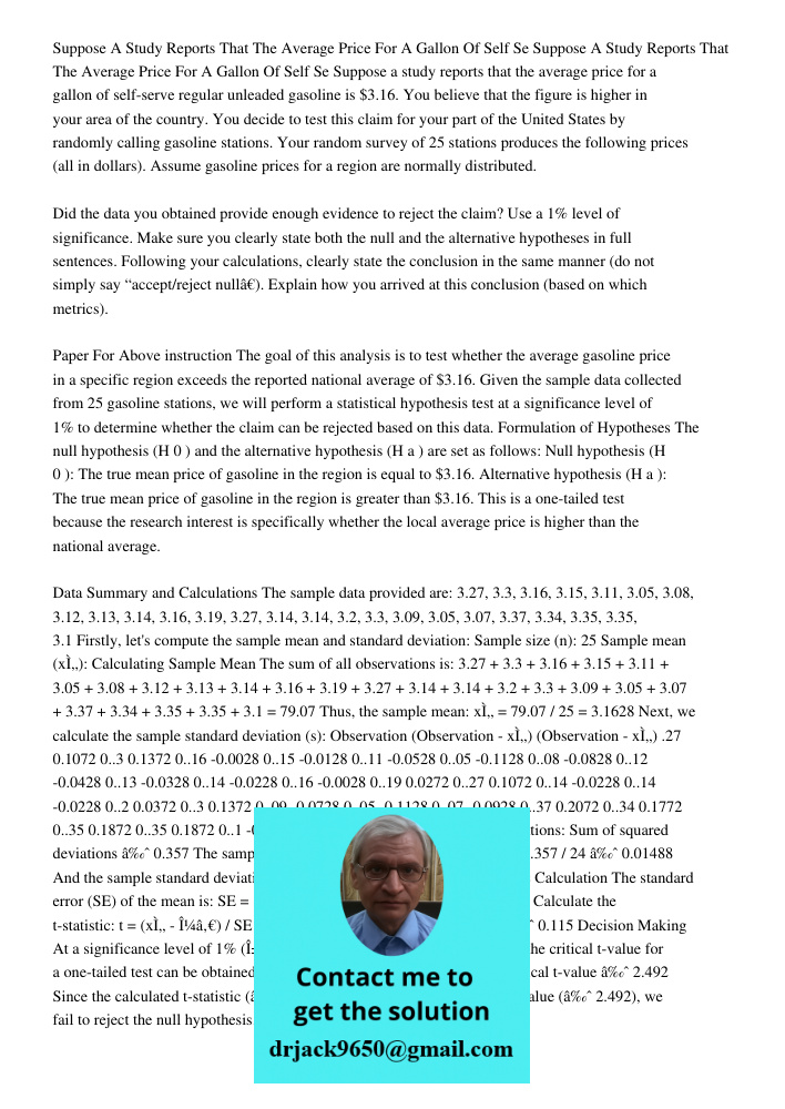 Suppose a study reports that the average price for a gallon of self-serve regular unleaded gasoline is $3.16. You believe that the figure is higher in your area