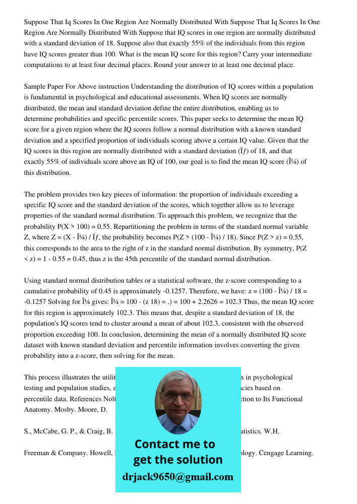 Suppose that IQ scores in one region are normally distributed with a standard deviation of 18. Suppose also that exactly 55% of the individuals from this region