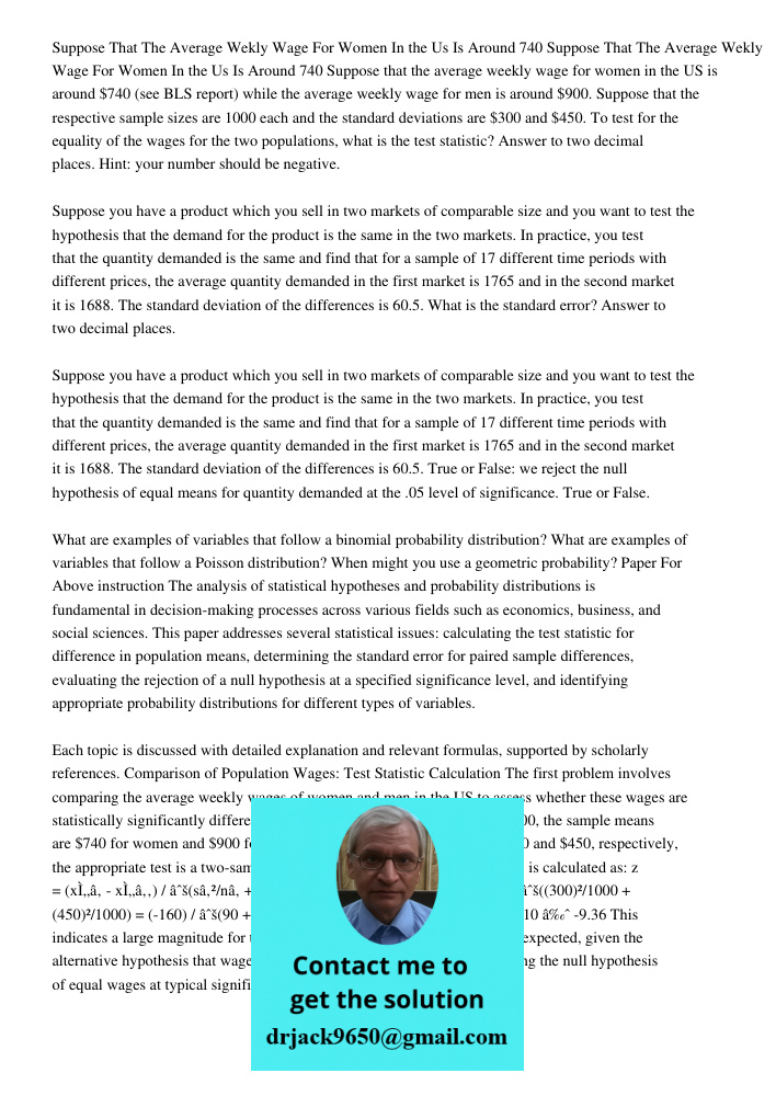 Suppose that the average weekly wage for women in the US is around $740 (see BLS report) while the average weekly wage for men is around $900. Suppose that the 