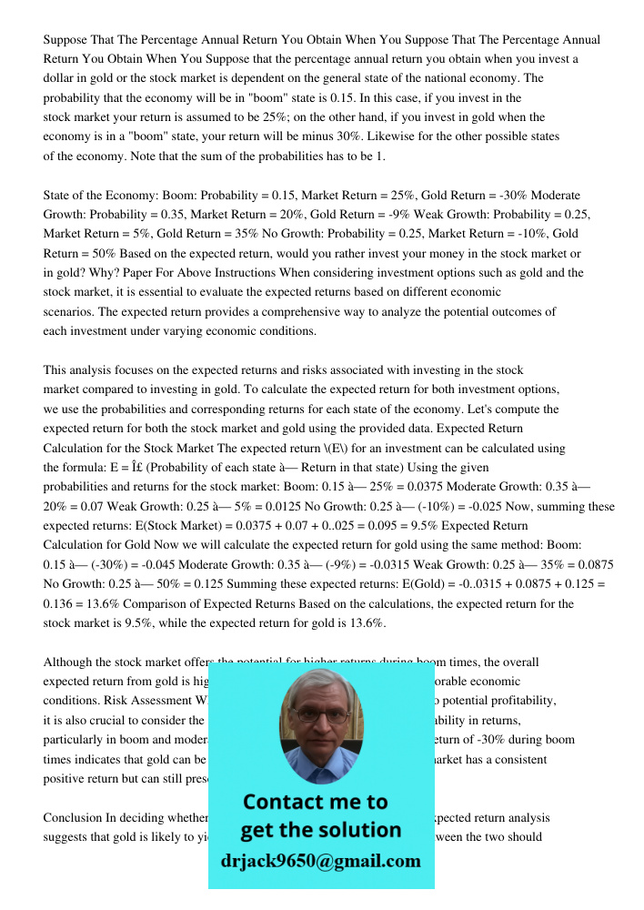 Suppose that the percentage annual return you obtain when you invest a dollar in gold or the stock market is dependent on the general state of the national econ